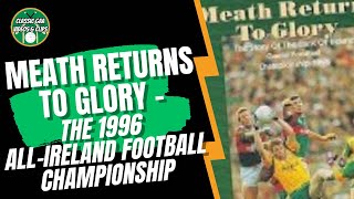 Meath Returns To Glory  The 1996 AllIreland Football Championship [upl. by Marcelline]