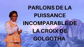 PARLONS DE LA PUISSANCE INCOMPARABLE DE LA CROIX DE GOLGOTHA [upl. by Spenser511]