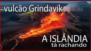 O Vulcão Grindavík TA RACHANDO a ISLÂNDIA [upl. by Iralam642]