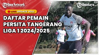 🔴LIVE UPDATE LIGA 1 20242025 DAFTAR PEMAIN PERSITA TANGERANG TERBARU [upl. by Demeter]