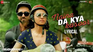 Naina Da Kya Kasoor  Lyrical  AndhaDhun  Ayushmann Khurrana  Radhika Apte  Amit Trivedi [upl. by Singleton753]