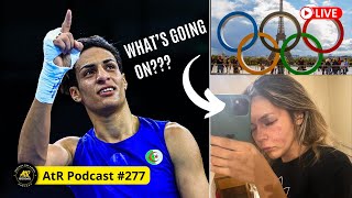 AtR Podcast 277  Imane Khelif Allowed to Fight In the Olympics Brianda Tamara amp Coach G [upl. by Sidonia]