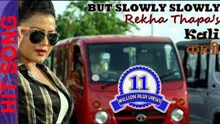 But Slowly Slowly  Full Song  KAALI  Rekha Thapa [upl. by Meyers]