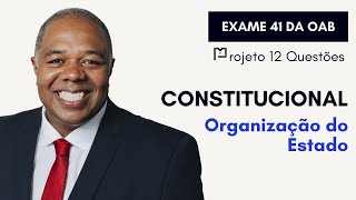 21 Direito Constitucional  Cronograma 60 dias  Projeto 12 Questões  Organização do Estado  OAB [upl. by Einahpet908]