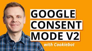 Consent Mode v2 What you need to know and setup with Cookiebot [upl. by Ahsiel]