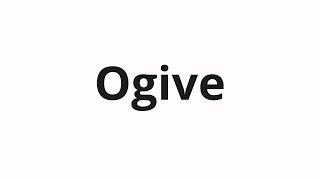 How to pronounce Ogive [upl. by Norok]