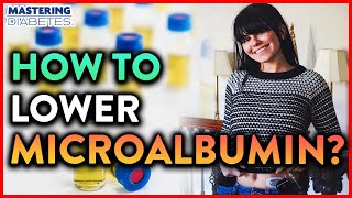 How to Get Lower Microalbumin Levels  Mastering Diabetes [upl. by Whiting]