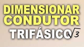 Dimensionamento de condutores para circuitos trifásicos [upl. by Beeson]