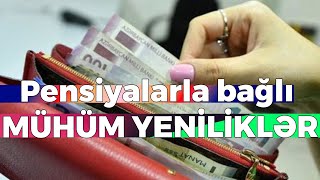 Pensiyalarla bağlı MÜHÜM YENİLİKLƏR [upl. by Randa]