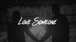 Lukas Graham  Love Someone Lyrics [upl. by Ehcor378]