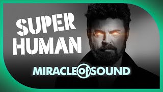 SUPERHUMAN by Miracle Of Sound The Boys [upl. by Latsyek]