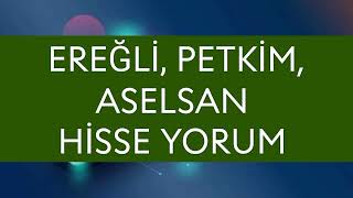 Ereğli Petkim Aselsan eregl petkm Asels Hisse yorum [upl. by Eb958]