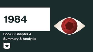 1984  Book 3  Chapter 4 Summary amp Analysis  George Orwell [upl. by Chari]