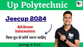 Up Polytechnic All Group Information  Jeecup 2024 Group A To L किस ग्रुप से फॉर्म भरना चाहिए [upl. by Ardnauqal454]