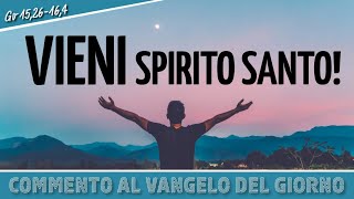 Commento al vangelodelgiorno  VIENI SPIRITO SANTO  Gv 1526164 [upl. by Aivil]