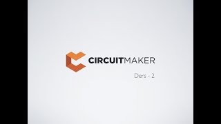 CircuitMaker Ders 02 [upl. by Koslo]