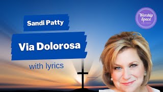 ♫ Via Dolorosa by Sandi Patty with lyrics [upl. by Tressa809]