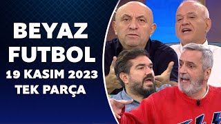 Beyaz Futbol 19 Kasım 2023 Tek Parça [upl. by Jeannette]