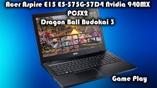 Acer Aspire E15 E5575G57D4 Nvidia 940MX  Pcsx2 PS2 Emulator  Dragon Ball Budokai 3 Game Play [upl. by Cherish]