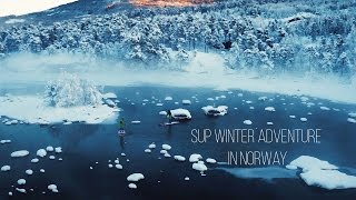 SUP Winter Adventure in Norway [upl. by Xad]