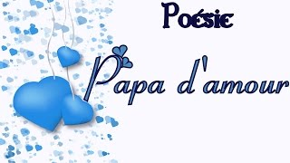 Poésie Fête des Pères 💙 Papa damour de Karine Persillet 💙 [upl. by Inihor]