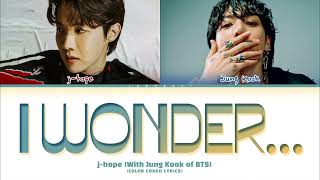 jhope amp Jung Kook i wonder Lyrics 제이홉 정국 i wonder 가사 Color Coded Lyrics [upl. by Ixela813]