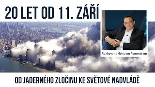 quot20 let od 11 září  od jaderného zločinu ke světové nadvláděquot Rozhovor s Heinzem Pommerem [upl. by Assilem815]