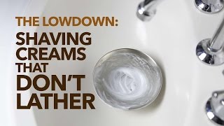 Shaving Creams That Dont Lather The LowDown [upl. by Henke]