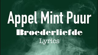 Appel Mint Puur  Broederliefde Lyrics [upl. by Cecilius]