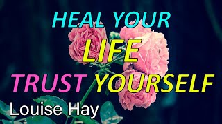 HEAL YOUR LIFE TRUST YOURSELF Louise Hay [upl. by Yursa]