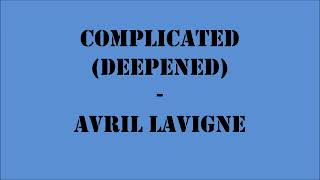 Complicated Deepened  Avril Lavigne [upl. by Fisch]