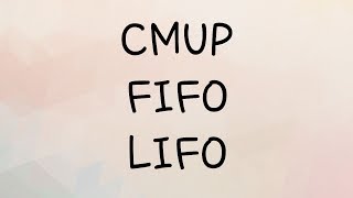 CMUP  FIFO  LIFO [upl. by Eecak722]