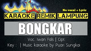 KARAOKE REMIK LAMPUNG  BONGKAR  SET ORG REMIK LAMPUNG TERBARU 2021  NO VOCAL LYRIC [upl. by Amity]