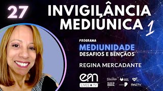 27 MEDIUNIDADE DESAFIOS E BÊNÇÃOS  INVIGILÂNCIA MEDIÚNICA  Parte 1  Regina Mercadante SP [upl. by Eliott]