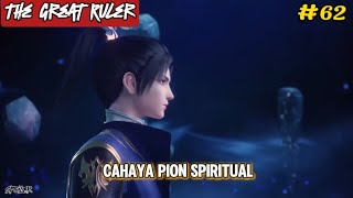 The Great Ruler Episode 62  cahaya Pion Spiritual [upl. by Pulchi]