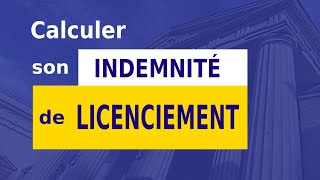 INDEMNITÉ DE LICENCIEMENT  CALCUL [upl. by Anitsihc390]