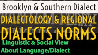 Dialectology  Regional Dialects NORMS  Linguistic and Social View  American Dialects Example [upl. by Ru]