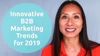 5 Innovative B2B Marketing Trends for 2019 [upl. by Stanton]