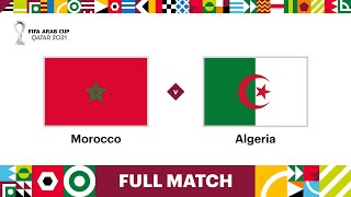 Morocco v Algeria  FIFA Arab Cup Qatar 2021 QuarterFinal  Full Match [upl. by Camarata]