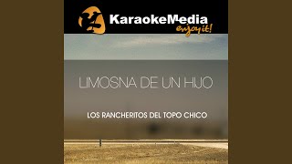 Limosna De Un Hijo Karaoke Version In The Style Of Los Rancheritos Del Topo Chico [upl. by Lartnom141]