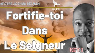 FORTIFIETOI DANS LE SEIGNEUR  APÔTRE JOSHUA SELMAN [upl. by Annaiel]