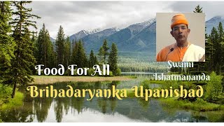 7 Brhadaranyaka Upanishad  Food for ALL  Swami Ishatmananda [upl. by Lledroc]