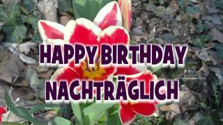 Happy Birthday nachträglich  Geburtstagsgrüße amp Geburtstagswünsche [upl. by Jermaine10]