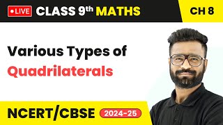 Various Types of Quadrilaterals  Class 9 Maths Chapter 8  CBSE 202425 live [upl. by Lemal]