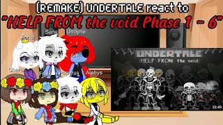 REMAKE UNDERTALE react to quotHELP FROM the void Phase 1  6quot  Gacha Reaction [upl. by Phene]