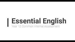 Year 12 Essential English  Common Internal Assessment [upl. by Bobby]