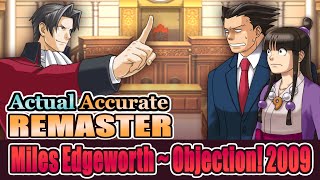 Miles Edgeworth  Objection 2009 ACTUAL Accurate Remaster [upl. by Ailuig]