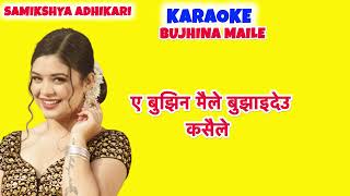 Bujhina Maile Karaoke Track With Lyrics  SAMIKSHYA ADHIKARI  Kataoke Nepal [upl. by Hershell988]