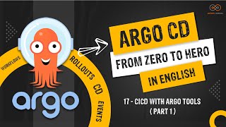 17  CICD with Argo tools  Part 1 [upl. by Hoshi257]