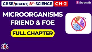 Microorganisms  Friend and Foe  Full Chapter  CBSE Class 8 Science Chapter 2  Sreenath Academy [upl. by Erica536]